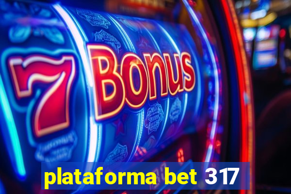 plataforma bet 317